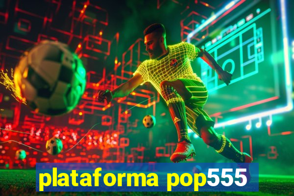 plataforma pop555